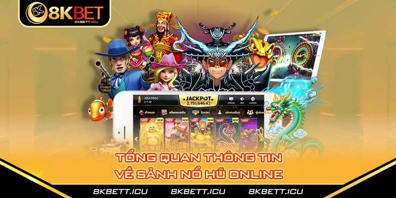 Tổng quan thông tin về sảnh nổ hũ online  